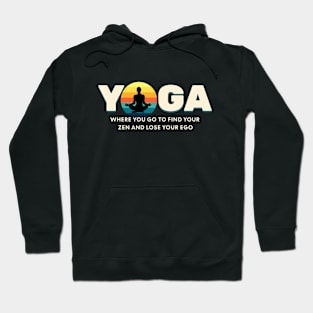 Yoga Find Your Zen Lose Your Ego Yoga lover Hoodie